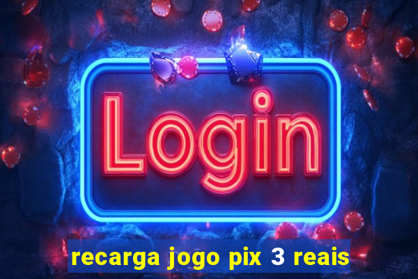 recarga jogo pix 3 reais